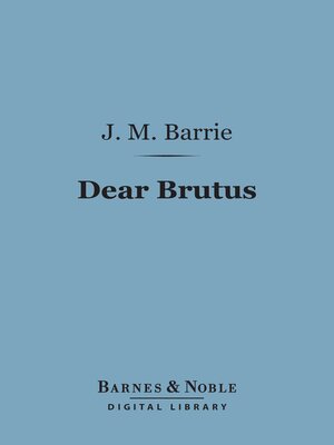 cover image of Dear Brutus (Barnes & Noble Digital Library)